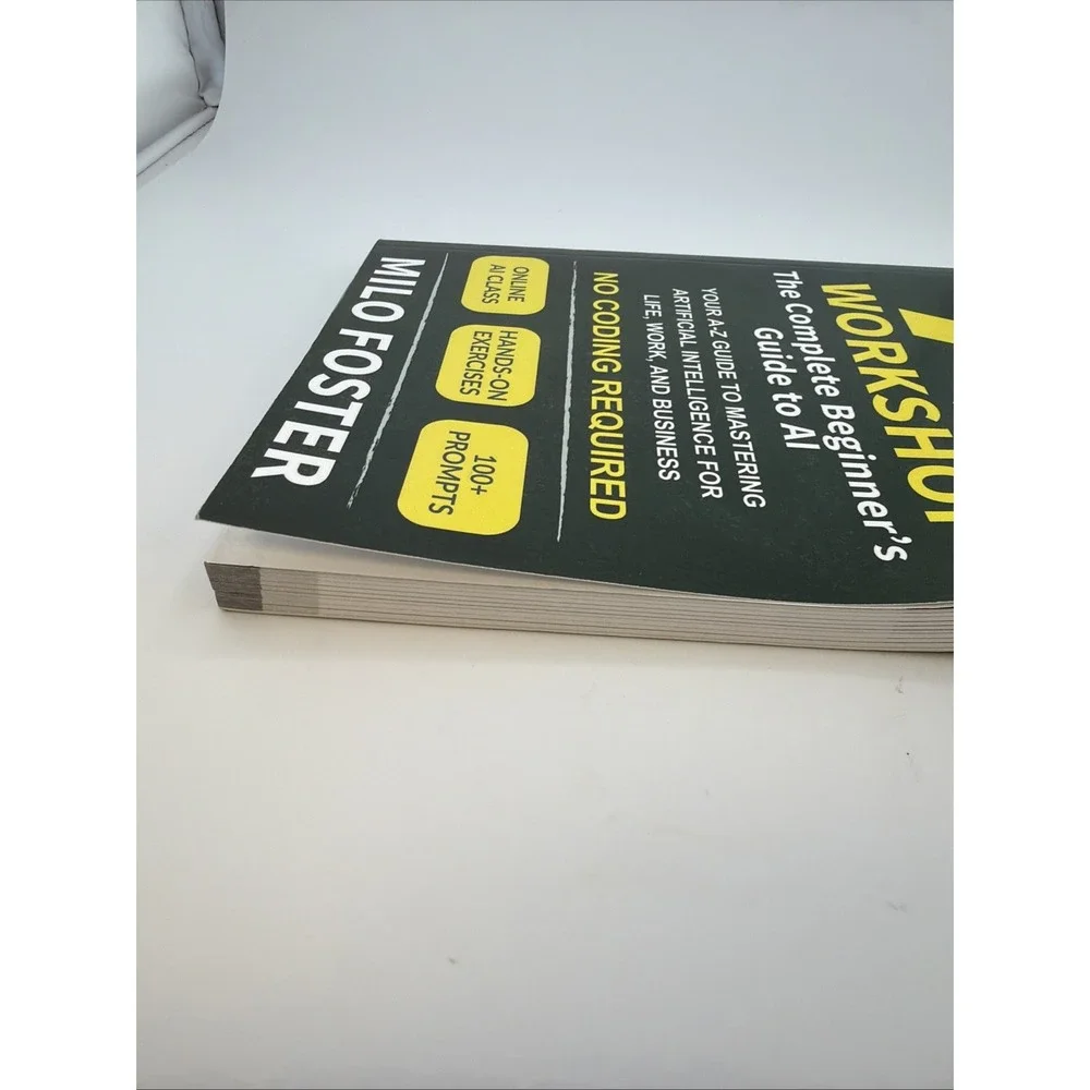 The AI Workshop: Complete Beginner's Guide to AI: Your A-Z to...